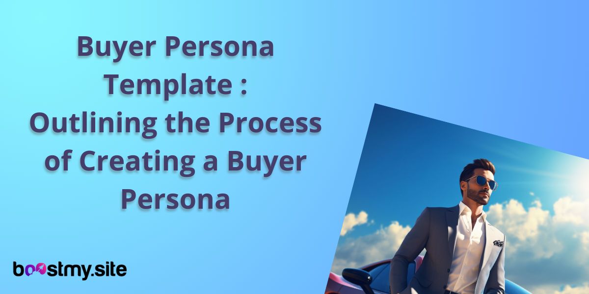 Buyer Persona Template: Outlining the Process of Creating a Buyer Persona